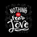 Nothing fear for love.