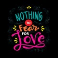 Nothing fear for love.