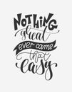 nothing great ever came that easy - hand lettering poster positive quote about life