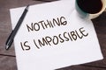 Nothing is Impossible. Motivational text