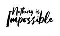 Nothing is Impossible Typography Lettering Text Vector Design Quote Royalty Free Stock Photo
