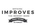 Nothing improves the memory more than trying to forget