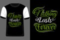 Nothing Last Forever Typography T Shirt Design