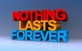 nothing lasts forever on blue Royalty Free Stock Photo