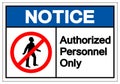 Notice Authorized Personnel Only Symbol Sign ,Vector Illustration, Isolate On White Background Label .EPS10 Royalty Free Stock Photo