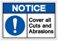 Notice Cover all Cuts and Abrasions Symbol Sign ,Vector Illustration, Isolate On White Background Label .EPS10