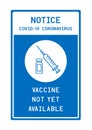 Notice COVID-19 coronavirus with vaccine not yet available icon