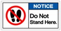 Notice Do Not Stand Here Symbol Sign,Vector Illustration, Isolated On White Background Label. EPS10 Royalty Free Stock Photo