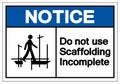 Notice Do Not Use Scaffolding Incomplete Symbol Sign, Vector Illustration, Isolate On White Background Label. EPS10