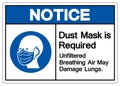 Notice Dust Mask is Required Breathing Unfiltered Air May Damage Lungs Symbol Sign, Vector Illustration, Isolate On White