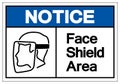 Notice Face Shield Area Symbol Sign,Vector Illustration, Isolated On White Background Label. EPS10