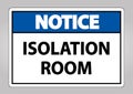 Notice Isolation room Sign Isolate On White Background,Vector Illustration EPS.10