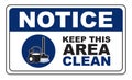 Notice Keep This Area Clean Sign