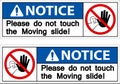 Notice Please do not touch the moving slide on white background