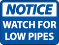 Notice Watch For Low Pipes Sign On White Background