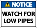 Notice Watch For Low Pipes Sign On White Background