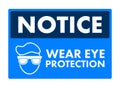Notice Wear eye protection sign, label. Vector stock illustration