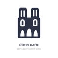 notre dame cathedral icon on white background. Simple element illustration from Monuments concept