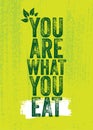 You Are What You Eat. Inspiring Healthy Eating Typography Creative Motivation Quote Template. Diet Nutrition Textured