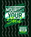 Nourish your soul motivational stroke typepace design, Short phrases quotes, typography, slogan grunge