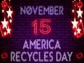 15 November, America Recycles Day, Neon Text Effect on Bricks Background