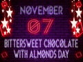07 November, Bittersweet Chocolate with Almonds Day, Neon Text Effect on Bricks Background