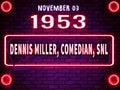 November 3, 1953 - Dennis Miller, comedian, SNL , brithday noen text effect on bricks background