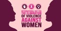 November is International Day for the Elimination of Violence Against Women background template.