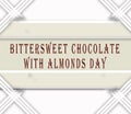 November month, day of November.Bittersweet Chocolate with Almonds Day, on white Background