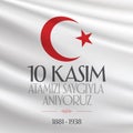 10 November, Mustafa Kemal Ataturk Death Day anniversary. Memorial day of Ataturk. Billboard Design. TR: 10 Kasim, Atamizi Saygiy