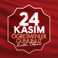 November 24th Turkish Teachers Day, Billboard Design. Turkish: November 24, Happy Teachers` Day. TR: 24 Kasim Ogretmenler Gununuz