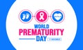 17 November is World Prematurity Day background template. Holiday concept.