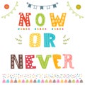 Now or never. Motivation phrase. Cute postcard
