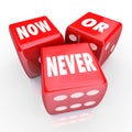 Now Or Never Three 3 Red Dice Act Limited Offer Opportunity