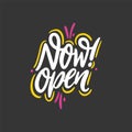 Now open banner. Hand drawn vector lettering phrase. Isolated on black background.