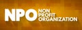 NPO - Non-Profit Organization acronym, business concept background