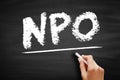 NPO - Non-Profit Organization is a legal entity organized and operated for a collective, public or social benefit, acronym concept