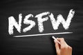 NSFW Not Safe For Work - Internet slang used to mark links to content the viewer may not wish to be seen looking at in a public,