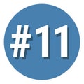 Number 11 eleven symbol sign in circle, 11th eleventh count hashtag icon. Simple flat design vector illustration