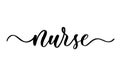 Nurse lettering inscription, hand lettered saying phrase vector.