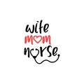 Nurse lettering quote typography. Wife mom nurse