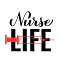 Nurse life calligraphy hand lettering isolated on white. Nurse quote. Vector template for typography poster, banner