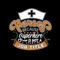 Nurse Quotes and Slogan good for Poster. Nurses Because Superhero is Not a Job Title.