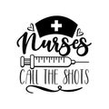 Nurses call the shots - funny slogan for nurses with vaccine illustation. Royalty Free Stock Photo