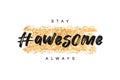 T-shirt design with gold glitter texture and slogan - stay awesome always. Typography graphics for tee shirt with glittering
