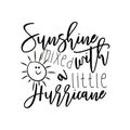 Sunshine mixed with a little hurricane- positive saying text with cute smiley sun.