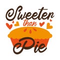 Sweeter than pie- happy text with pumpkin pie and heart.