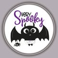 Very spooky funny halloween text, with cute blak bat, and spider in frame.