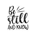 Be still and know- positive motivating handwritten saying.