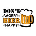 Don`t worry beer happy - funny saying text, with beer mug.